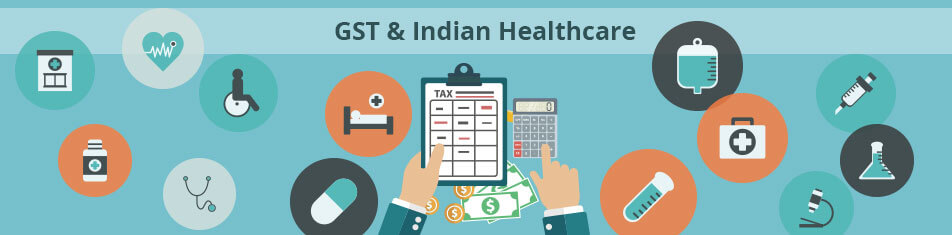 GST AND INDIAN HEALTHCARE
