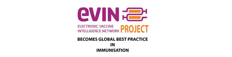 eVIN PROJECT BECOMES GLOBAL BEST PRACTICE IN IMMUNISATION
