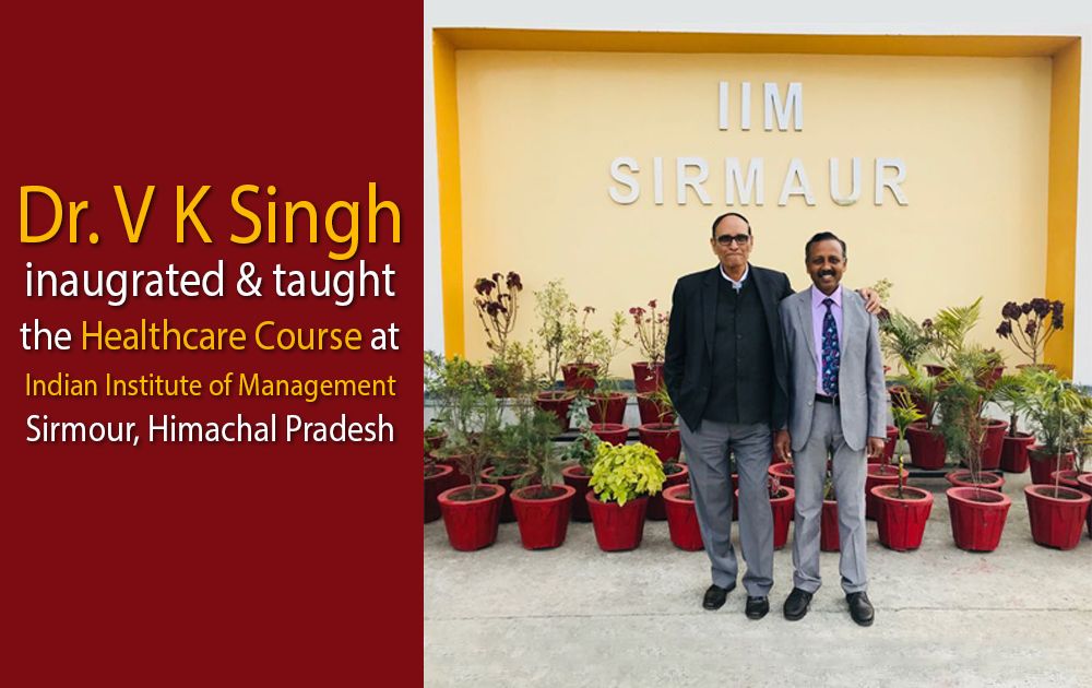 Dr. V K Singh taught Healthcare course at IIM Sirmour