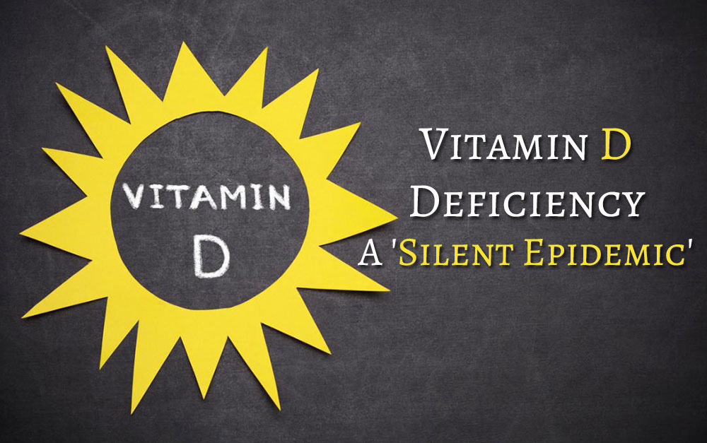 Vitamin D deficiency – A 'Silent Epidemic'