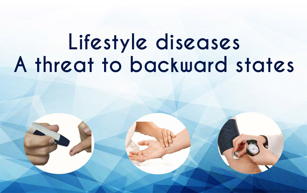 Lifestyle diseases: A threat to backward states
