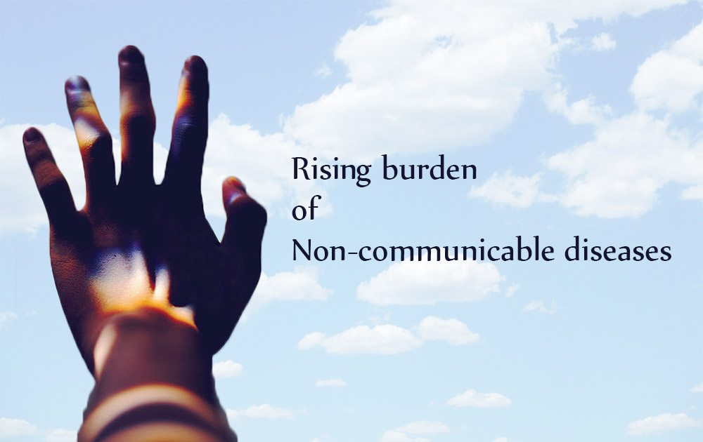 Rising burden of non-communicable diseases