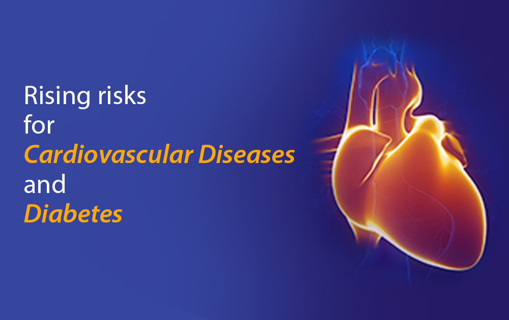 Rising risks for cardiovascular diseases & diabetes