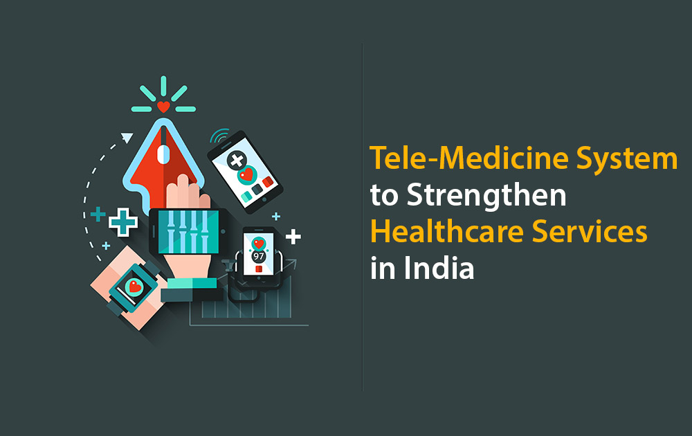 Tele-Medicine System to Strengthen Healthcare Services in India