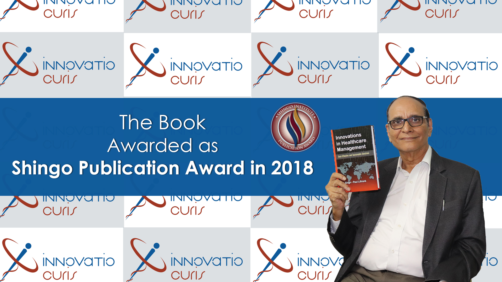 Book innovation in healthcare managment cost effective and sustainable solution written by Dr VK Singh and Prof Paul Lillrank awarded as Shingo Publication Award 2018