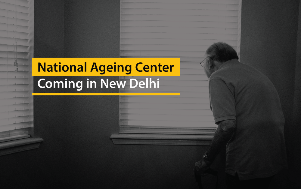National-Ageing-Center-Coming-in-New-Delhi