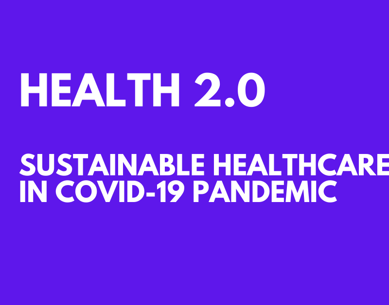 Health 2.0 - Sustainable healthcare in COVID-19 pandemic